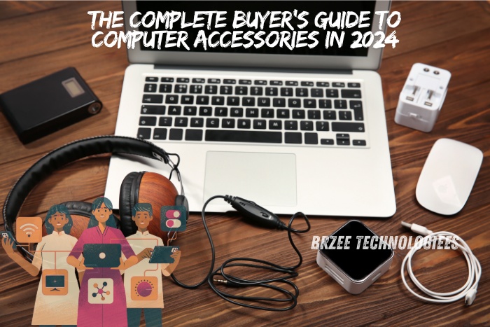 The Complete Buyer's Guide to Computer Accessories in 2024 - Explore essential accessories for your tech setup at BrZee Technologiees in Coimbatore. Enhance your productivity with the latest gadgets and tools